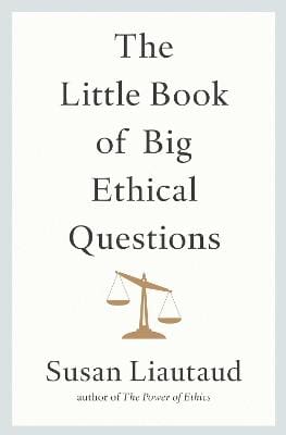 Susan Liautaud: The Little Book of Big Ethical Questions [2022] hardback