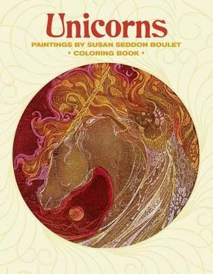 Susan Seddon Boulet: Unicorns Paintings by Susan Seddon Boulet Coloring Book [2016] paperback