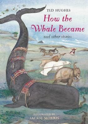 Ted Hughes: How the Whale Became [2008] paperback
