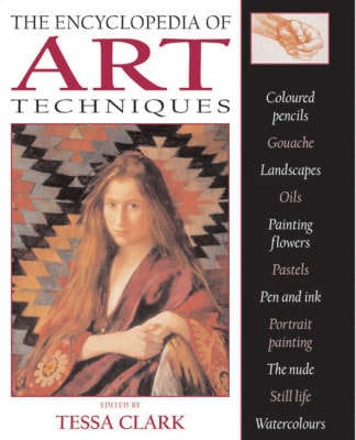 Tessa Clark: The Encyclopedia of Art Techniques [2003] hardback
