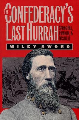 The Confederacy's Last Hurrah: Spring Hill, Franklin and Nashville