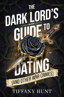 Hunt Tiffany: The Dark Lord's Guide to Dating (and Other War Crimes): Volume 1 [2026]