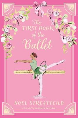 Streatfeild Noel: The First Book of the Ballet [2026]