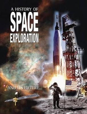 The History of Space Exploration: And Its Future...