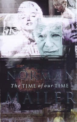Norman Mailer: The Time of Our Time [1998]