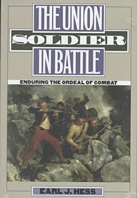 The Union Soldier in Battle: Enduring the Ordeal of Combat