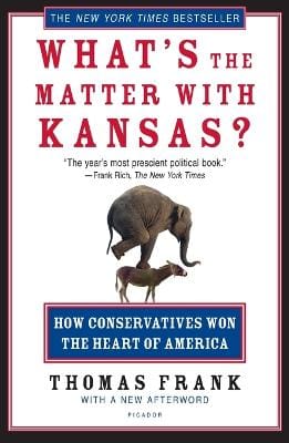 Thomas Frank: What's the Matter with Kansas? [2005] paperback