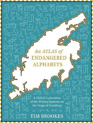Tim Brookes: An Atlas of Endangered Alphabets [2024]