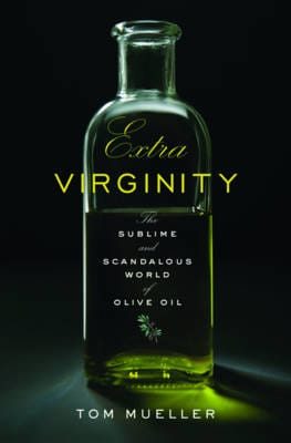 Tom Mueller: Extra Virginity [2011] hardback