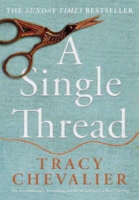 Tracy Chevalier: A Single Thread [2019] hardback