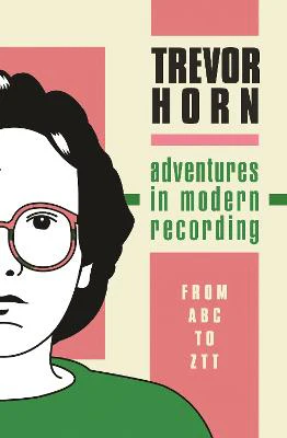 Trevor Horn: Adventures in Modern Recording [2022]