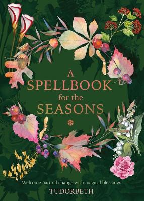 Tudorbeth: A Spellbook for the Seasons [2022] hardback