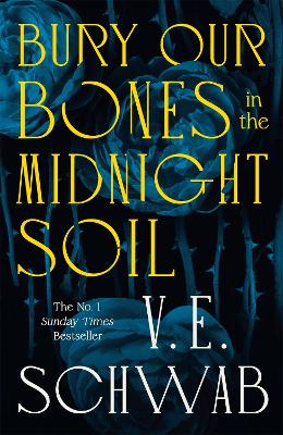 V. E. Schwab: Bury Our Bones in the Midnight Soil [2025]