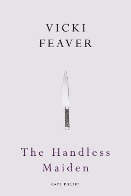 Vicki Feaver: The Handless Maiden [2009]