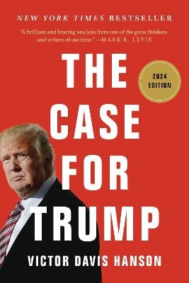 Victor D Hanson: The Case for Trump [2024]