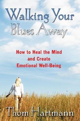 Walking Your Blues Away: Practical Bilateral Therapies for Healing the Mind and Optimizing Emotional Well-Being