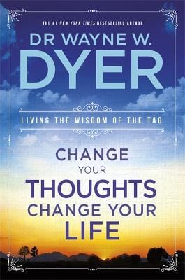 Wayne Dyer: Change Your Thoughts, Change Your Life [2007] paperback