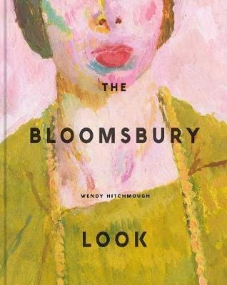 Wendy Hitchmough: The Bloomsbury Look [2020]