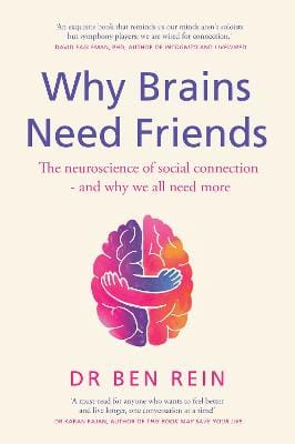 Ben Rein Dr: Why Brains Need Friends [2026]