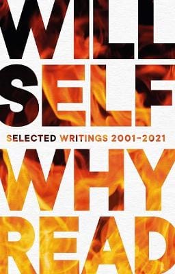 Will Self: Why Read [2023] hardback