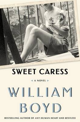 William Boyd: Sweet Caress [2015] hardback