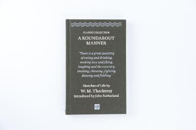 William Makepeace Thackeray: A Roundabout Manner [2018] hardback